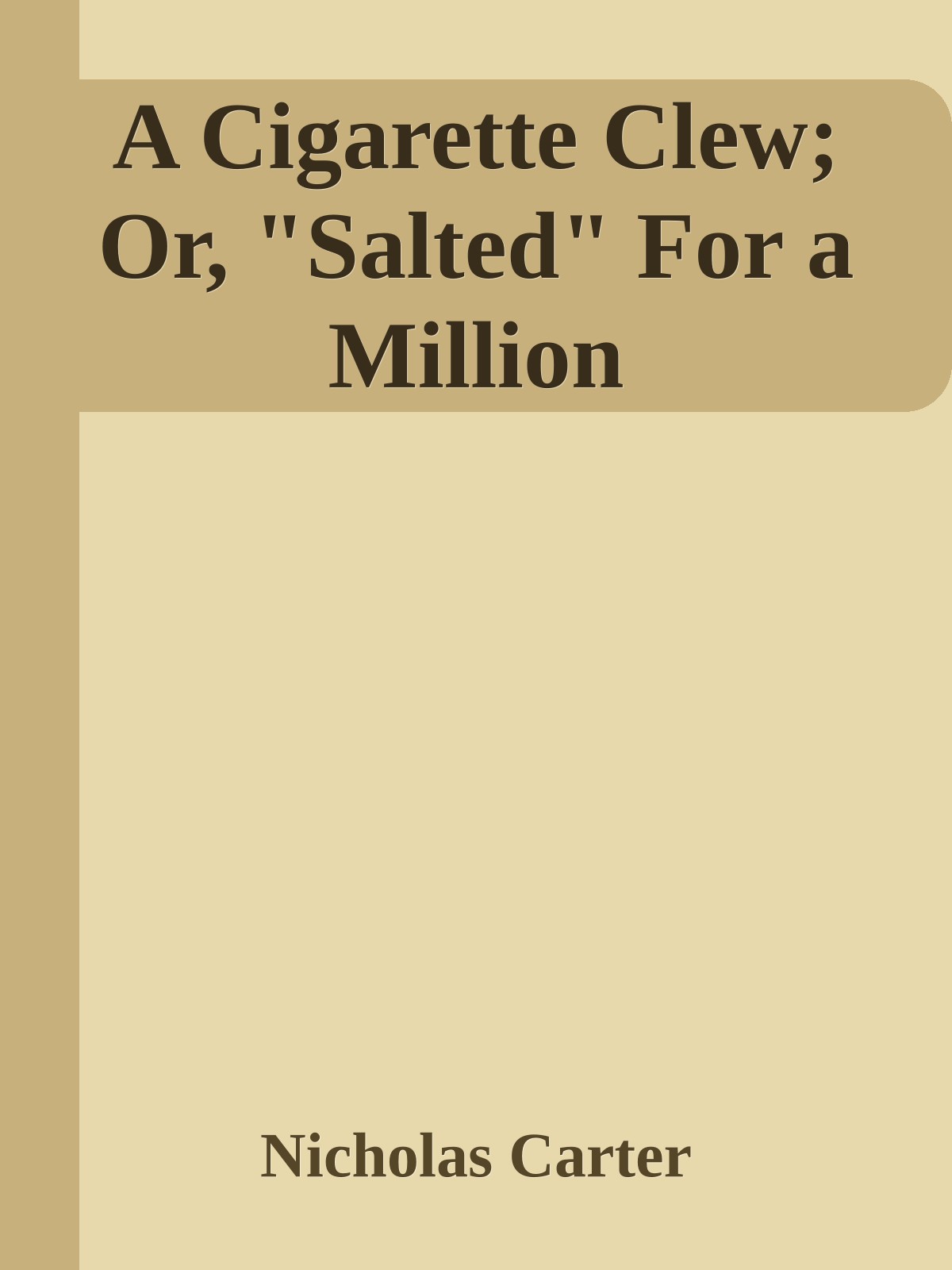 A Cigarette Clew; Or, "Salted" For a Million